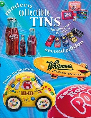 Modern Collectible Tins: Identification & Values - McPherson, Linda