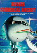 Modern Commercial Aircraft: The Ultimate Guide to the World's Civil Aircraft and Airlines