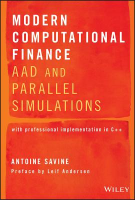 Modern Computational Finance: Aad and Parallel Simulations - Savine, Antoine, and Andersen, Leif (Preface by)