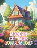 Modern Cottage Coloring Book: 100+ New and Exciting Designs