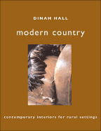 Modern Country: Contemporary Interiors for Rural Settings