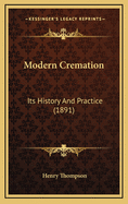 Modern Cremation: Its History and Practice (1891)