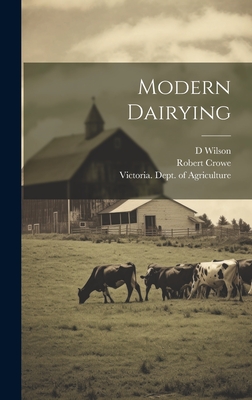 Modern Dairying - Victoria Dept of Agriculture (Creator), and Crowe, Robert, and Wilson, D