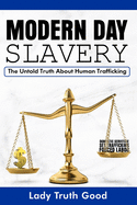 Modern Day Slavery: The Untold Truth about Human Trafficking