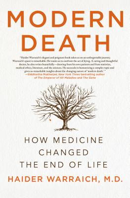 Modern Death: How Medicine Changed the End of Life - Warraich, Haider