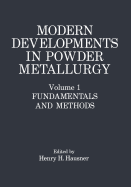 Modern Developments in Powder Metallurgy: Volume 1: Fundamentals and Methods
