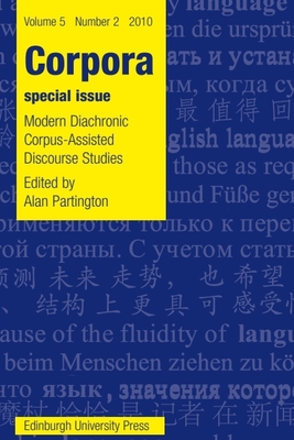 Modern Diachronic Corpus-Assisted Discourse Studies: Corpora Volume 5, Issue 2 - Partington, Alan (Editor)