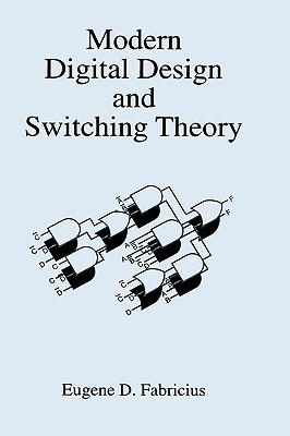 Modern Digital Design and Switching Theory - Fabricius, Eugene D