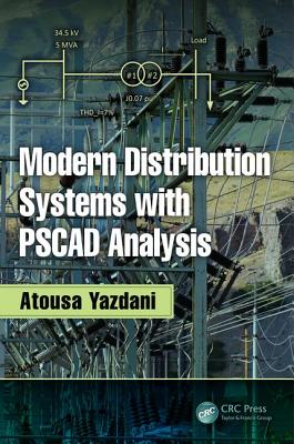 Modern Distribution Systems with PSCAD Analysis - Yazdani, Atousa