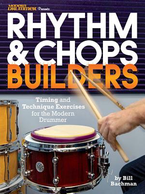 Modern Drummer Presents Rhythm & Chops Builders: Timing and Technique Exercises for the Modern Drummer - Bachman, Bill, and Rose, Willie (Editor), and Dawson, Michael (Editor)