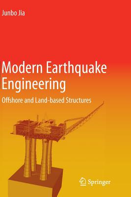 Modern Earthquake Engineering: Offshore and Land-Based Structures - Jia, Junbo