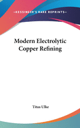 Modern Electrolytic Copper Refining