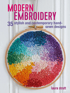Modern Embroidery: 35 Stylish and Contemporary Hand-Sewn Designs