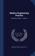 Modern Engineering Practice: A Reference Library..., Volume 6