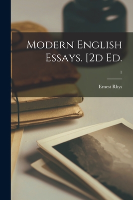 Modern English Essays. [2d Ed.; 1 - Rhys, Ernest 1859-1946