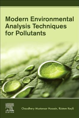 Modern Environmental Analysis Techniques for Pollutants - Mustansar Hussain, Chaudhery, and Kecili, Rustem