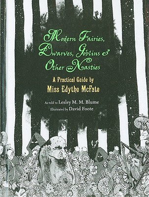 Modern Fairies, Dwarves, Goblins & Other Nasties: A Practical Guide by Miss Edythe McFate - Blume, Lesley M M