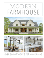 Modern Farmhouse: Over 200 of Today's Top Home Plans