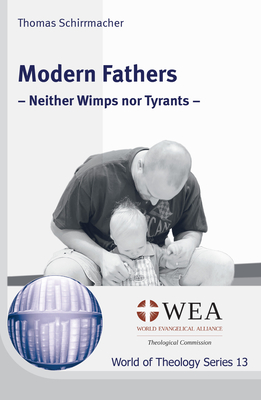 Modern Fathers - Schirrmacher, Thomas, and McClary, Richard (Translated by), and Johnson, Thomas K (Editor)