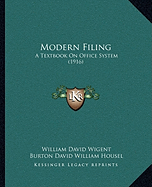 Modern Filing: A Textbook On Office System (1916) - Wigent, William David, and Housel, Burton David William, and Gilman, Edward Harry