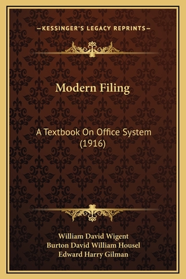 Modern Filing: A Textbook on Office System (1916) - Wigent, William David, and Housel, Burton David William, and Gilman, Edward Harry