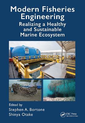 Modern Fisheries Engineering: Realizing a Healthy and Sustainable Marine Ecosystem - Bortone, Stephen a (Editor), and Otake, Shinya (Editor)