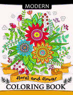 Modern Floral and Flower Coloring Book: Premium Coloring Books for Adults
