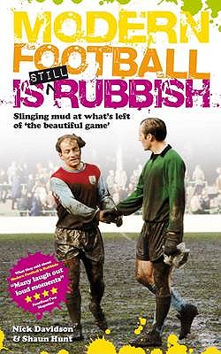 Modern Football is Still Rubbish: Slinging Mud at What's Left of the Beautiful Game - Davidson, Nick, and Hunt, Shaun