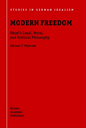 Modern Freedom: Hegel's Legal, Moral, and Political Philosophy