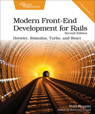 Modern Front-End Development for Rails: Hotwire, Stimulus, Turbo, and React - Rappin, Noel