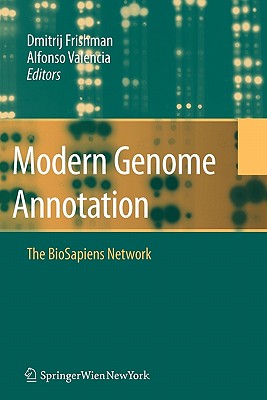 Modern Genome Annotation: The Biosapiens Network - Frishman, D (Editor), and Valencia, Alfonso (Editor)