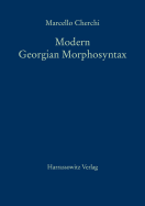 Modern Georgian Morphosyntax: A Grammatico-Categorial Hierarchy-Based Analysis with Special Reference to Indirect Verbs and Passives of State - Cherchi, Marcello