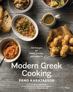 Modern Greek Cooking: 100 Recipes for Meze, Entres, and Desserts