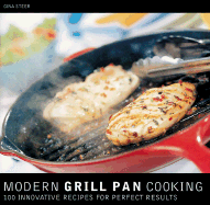 Modern Grill Pan Cooking: 100 Innovative Recipes for Perfect Results