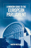 Modern Guide to the European Parliament - Westlake, Martin