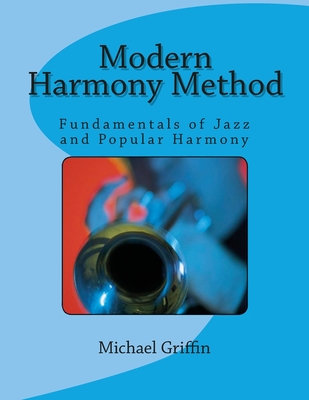 Modern Harmony Method: Fundamentals of Jazz and Popular Harmony - Griffin, Michael