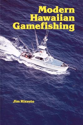 Modern Hawaiian Gamefishing - Rizzuto, Jim