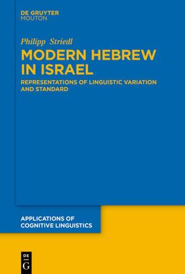 Modern Hebrew in Israel: Representations of Linguistic Variation and Standard - Striedl, Philipp