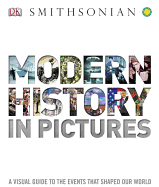Modern History in Pictures: A Visual Guide to the Events That Shaped Our World