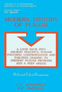 Modern History of Punjab: A Look Back Into Ancient Peaceful Punjab Focusing Confrontation and Failures Leading to Present Punjab Problem, and a