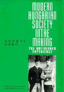Modern Hungarian Society in the Making: The Unfinished Experience
