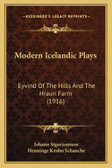 Modern Icelandic Plays: Eyvind of the Hills and the Hraun Farm (1916)