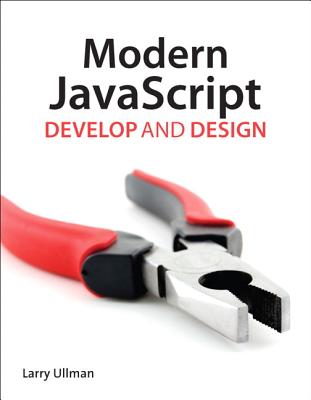 Modern JavaScript: Develop and Design - Ullman, Larry