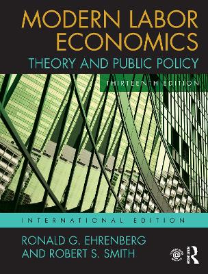 Modern Labor Economics: Theory and Public Policy (International Student Edition) - Ehrenberg, Ronald G., and Smith, Robert S.