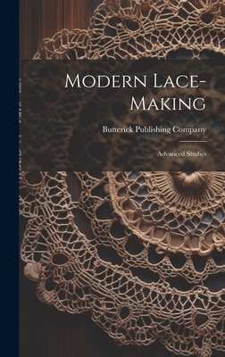 Modern Lace-making: Advanced Studies - Company, Butterick Publishing