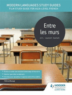 Modern Languages Study Guides: Entre les murs: Film Study Guide for AS/A-level French
