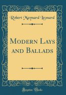 Modern Lays and Ballads (Classic Reprint)