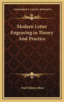 Modern Letter Engraving in Theory And Practice - Rees, Fred Holmes