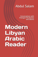 Modern Libyan Arabic Reader: Conversations with Dialogue Vocabulary and Idioms