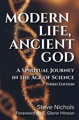 Modern Life, Anceint God: A Spiritual Journey in the Age of Science - Nichols, Steve